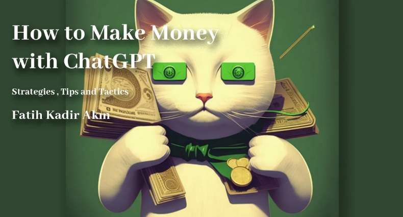 [Fatih Kadir Akın] Как заработать на ChatGPT: стратегии, советы и тактика (2023)